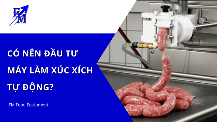 Có nên đầu tư máy làm xúc xích tự động
